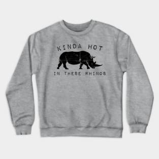 Kinda Hot in These Rhinos Crewneck Sweatshirt